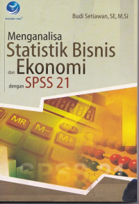 Menganalisa Statistik Bisnis dan Ekonomi dengan SPSS 21