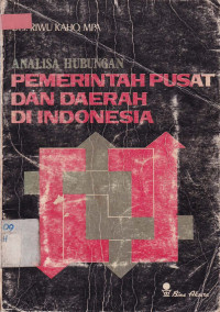 Analisa Hubungan Pemerintah Pusat dan Daerah di Indonesia