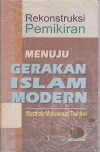 Rekonstruksi Pemikiran Menuju Gerakan Islam Modern