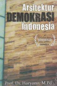 Arsitektur Demokrasi Indonesia: Gagasan Awal Demokrasi para Pendiri Bangsa