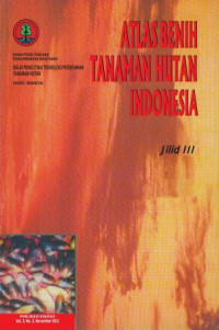 Atlas Benih Tanaman Hutan Indonesia, Jil. III