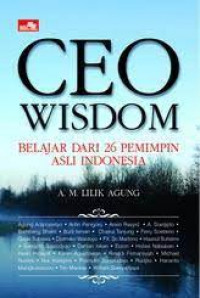 CEO Wisdom: Belajar dari 26 Pemimpin Asli Indonesia