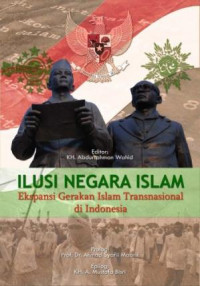 Ilusi Negara Islam: Ekspansi Gerakan Islam Transnasional di Indonesia