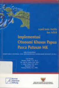 Implementasi Otonomi Khusus Papua Pasca Putusan MK: Asepk Sosio-Yuridis dan Politik