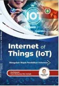 Internet of Things (IoT): Mengubah Wajah Pendidikan Indonesia