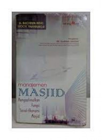 Manajemen Masjid: Mengoptimalkan Fungsi Sosial-Ekonomi Masjid