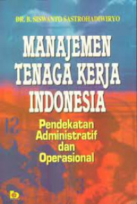 Manajemen Tenaga Kerja Indonesia: Pendekatan Administrasi dan Operasional