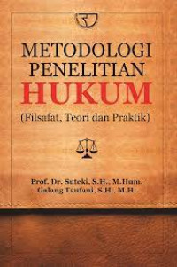 Metodologi Penelitian Hukum: Filsafat, Teori dan Praktik