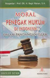 Moral Penegak Hukum di Indonesia dalam Pandangan Islam