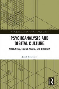 Image of Psychoanalysis and Digital Culture: Audiences, Social Media, and Big Data