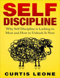 Image of Self Discipline: Why Self Discipline Is Lacking In Most And How To Unleash It Now