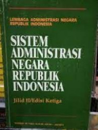 Image of Sistem Administrasi Negara Republik Indonesia (jilid II)