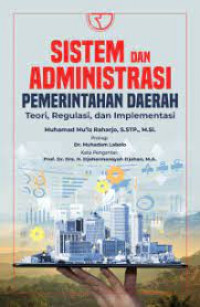 Sistem dan Administrasi Pemerintahan Daerah: Teori, Regulasi, dan Implementasi