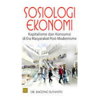 Image of Sosiologi Ekonomi: Kapitalisme dan Konsumsi di Era Masyarakat Post-Modernisme