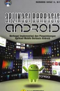 Aplikasi Berbasis Android: Berbagai Implementasi dan Pengembangan Aplikasi Mobile Berbasis Android