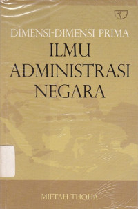 Image of Dimensi-dimensi Prima Ilmu Administrasi Negara