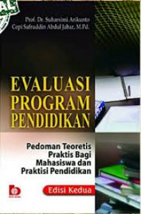 Evaluasi Program Pendidikan: Pedoman Teoritis Praktis bagi Mahasiswa dan Praktisi Pendidikan