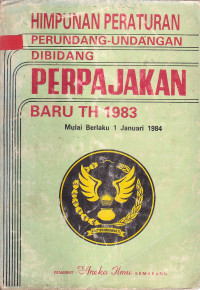 Himpunan Peraturan Perundang-Undangan di Bidang Perpajakan Baru Th. 1983
