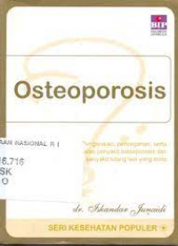 Osteoporosis: Pengenalan, Pencegahan, serta Pengobatan Penyakit Osteoporosis dan Penyakit Tulang Lain yang Mirip