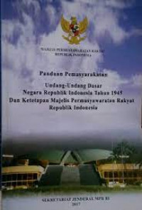 Panduan Pemasyarakatan: Undang-Undang Dasar Negara Republik Indonesia Tahun 1945 Ketetapan Majelis Permusyawaratan Rakyat Republik Indonesia