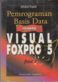 Pemrograman Baisis Data dengan Visual Foxpro 5 (jilid 1)
