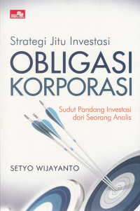 Strategi Jitu Investasi Obligasi Korporasi: Sudut Pandang Investasi dari Seorang Analis