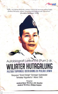 Autobiografi Letkol TNI (Purn.) dr. Wiliater Hutagalung Putra Tapanuli Berjuang di Pulau Jawa